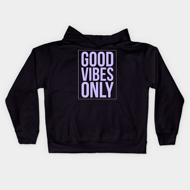 Good Vibes Only, Love, Joy, Kindness, Hugs, Smiles, Positive Thinking & Energy Kids Hoodie by twizzler3b